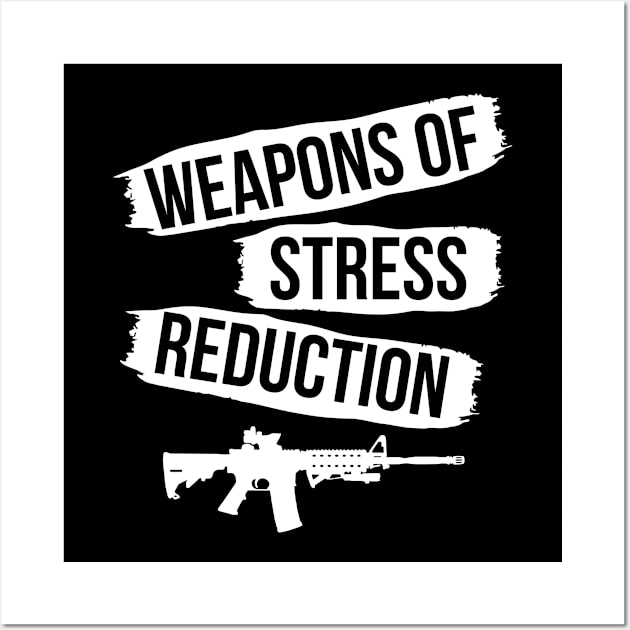 Weapons of stress reduction Wall Art by indigosstuff